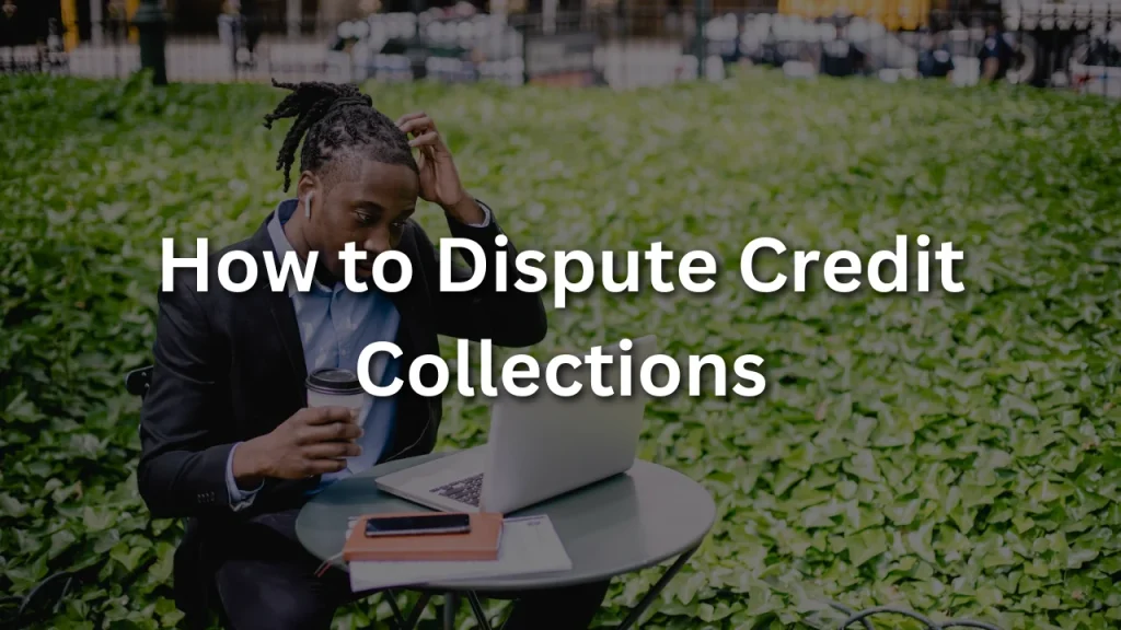 How to Dispute Credit Collections